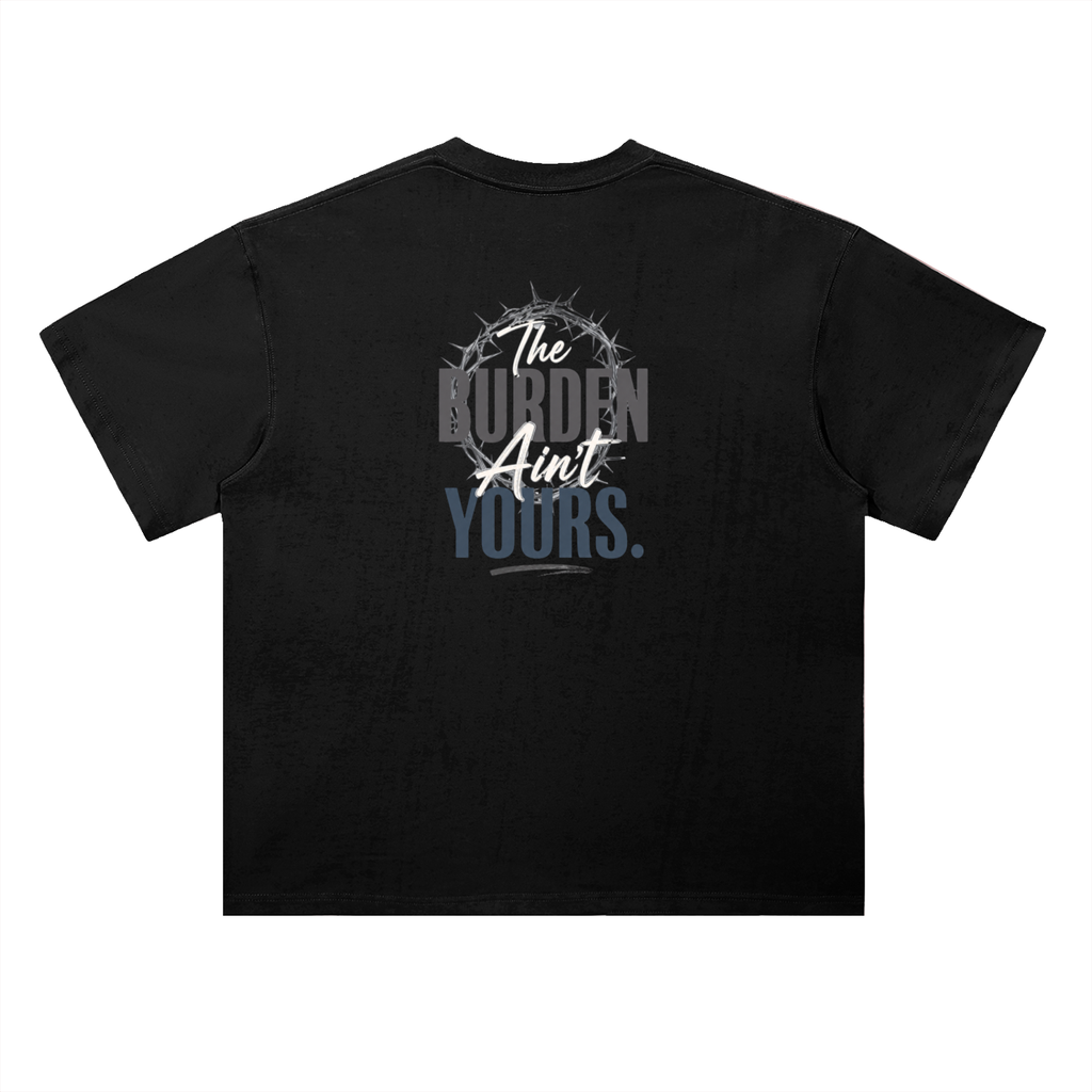 The Burden Ain't Yours | Heavyweight T-Shirt