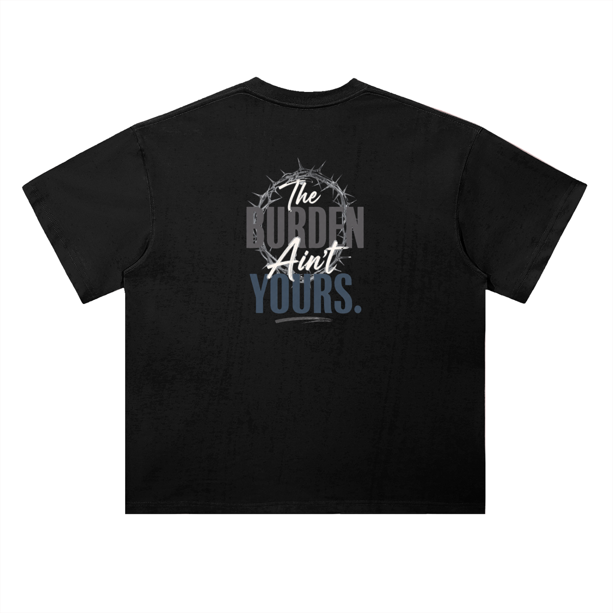 The Burden Ain't Yours | Heavyweight T-Shirt