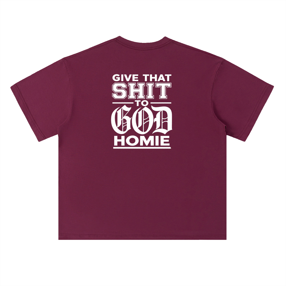 Give it to God "The Homie" Edition T-Shirt