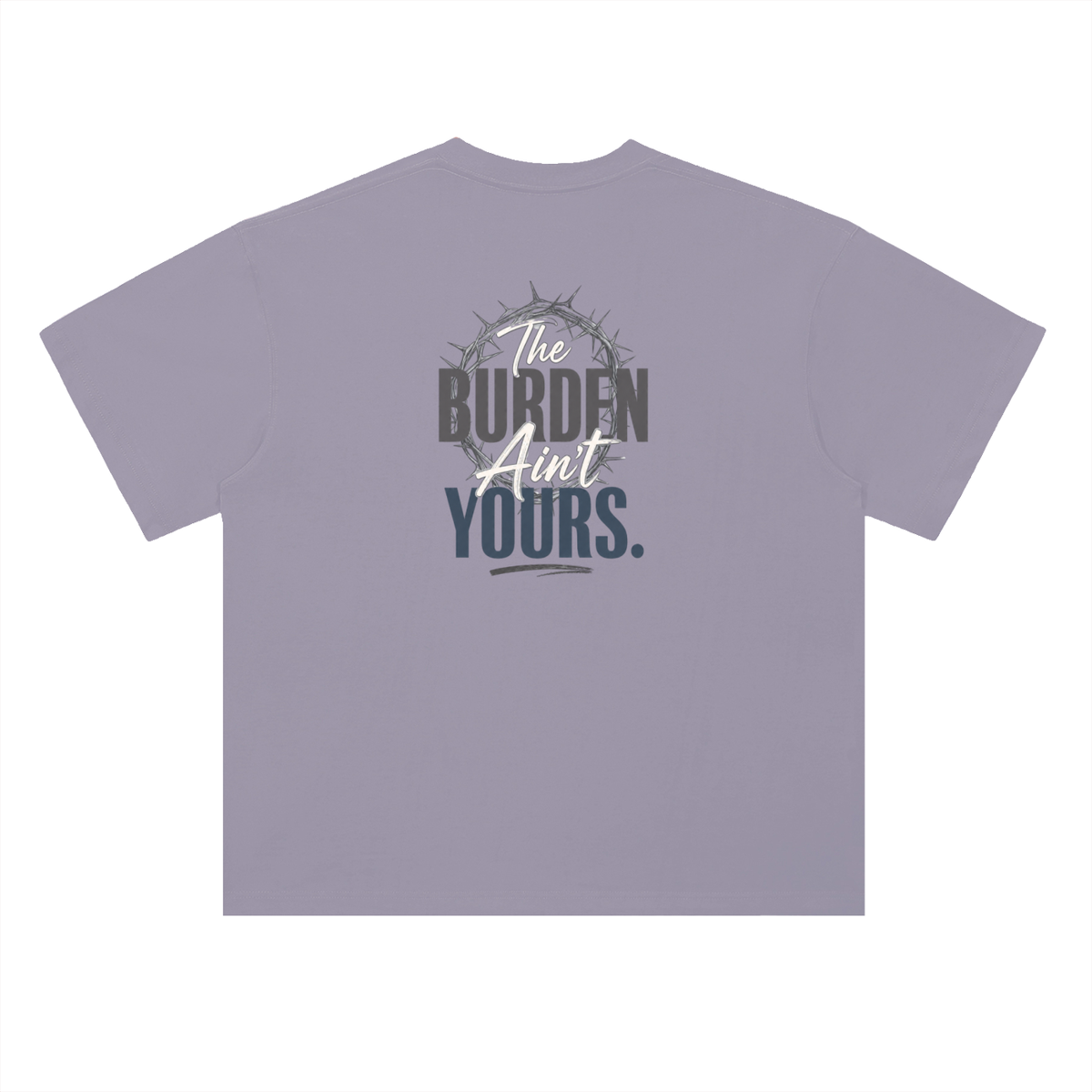 The Burden Ain't Yours | Heavyweight T-Shirt