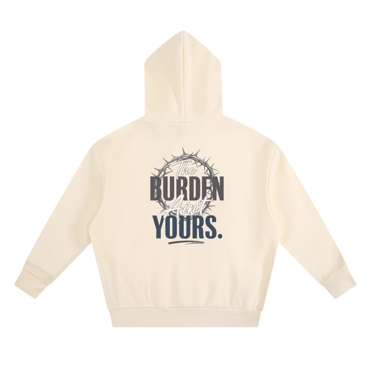 The Burden Ain't Yours | Heavyweight Hoodie