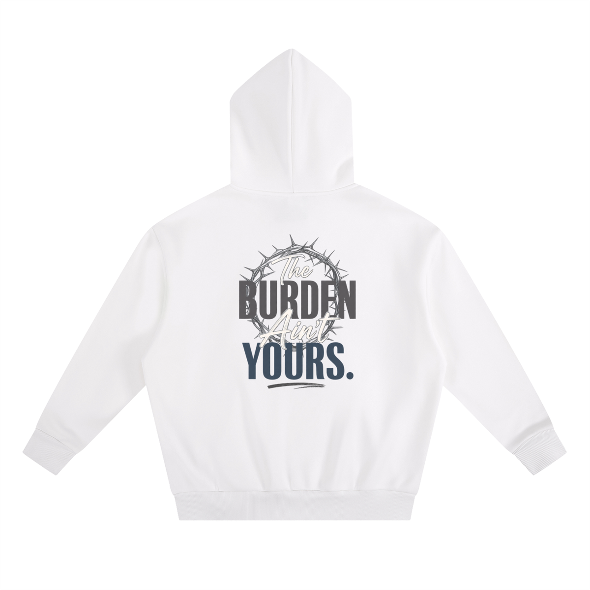 The Burden Ain't Yours | Heavyweight Hoodie