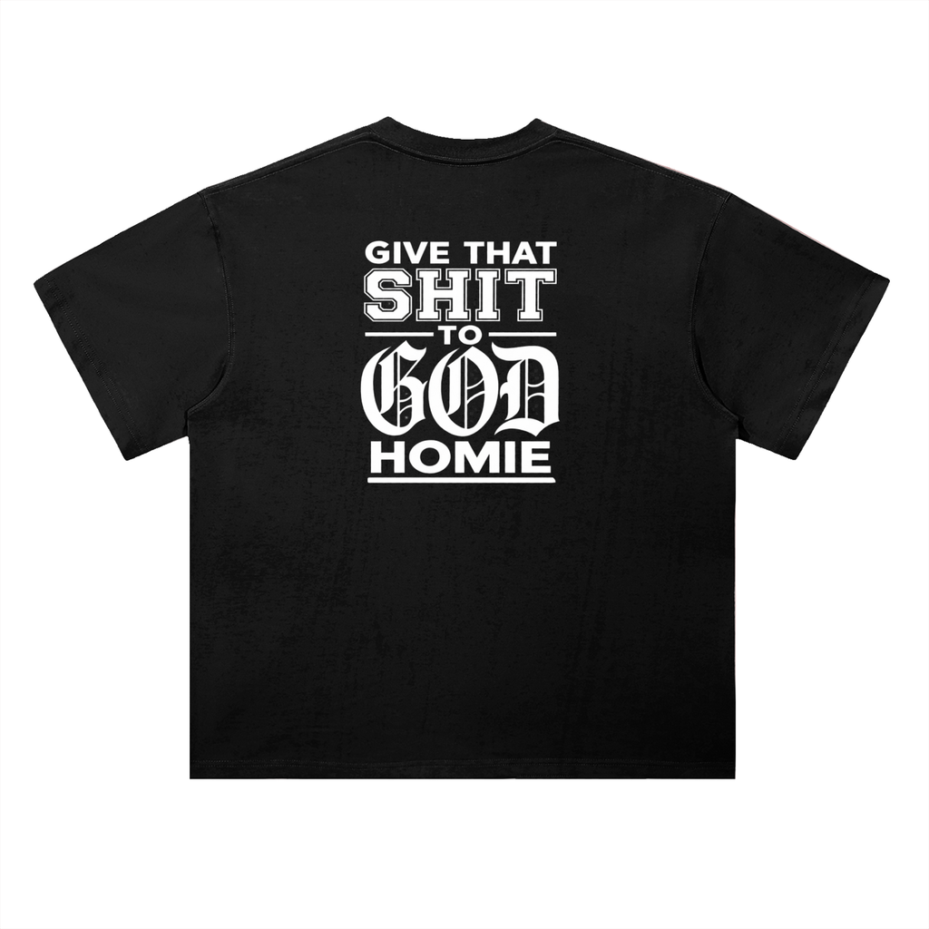 Give it to God "The Homie" Edition T-Shirt
