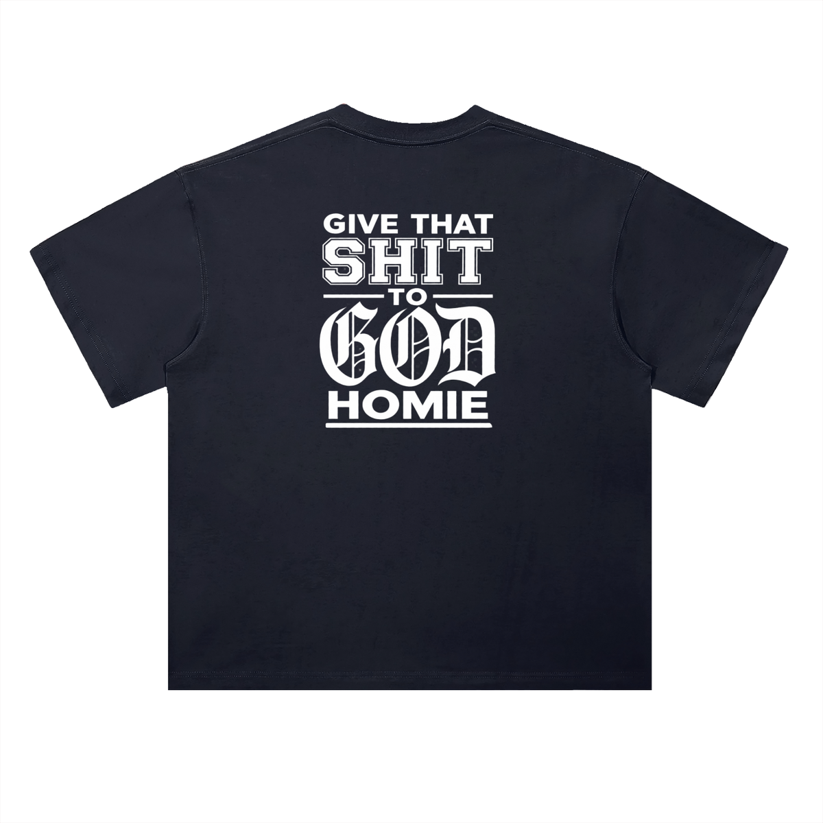 Give it to God "The Homie" Edition T-Shirt