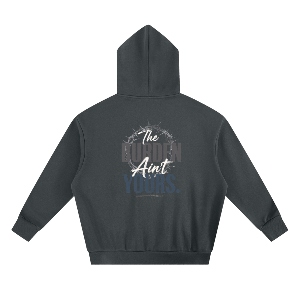 The Burden Ain't Yours | Heavyweight Hoodie