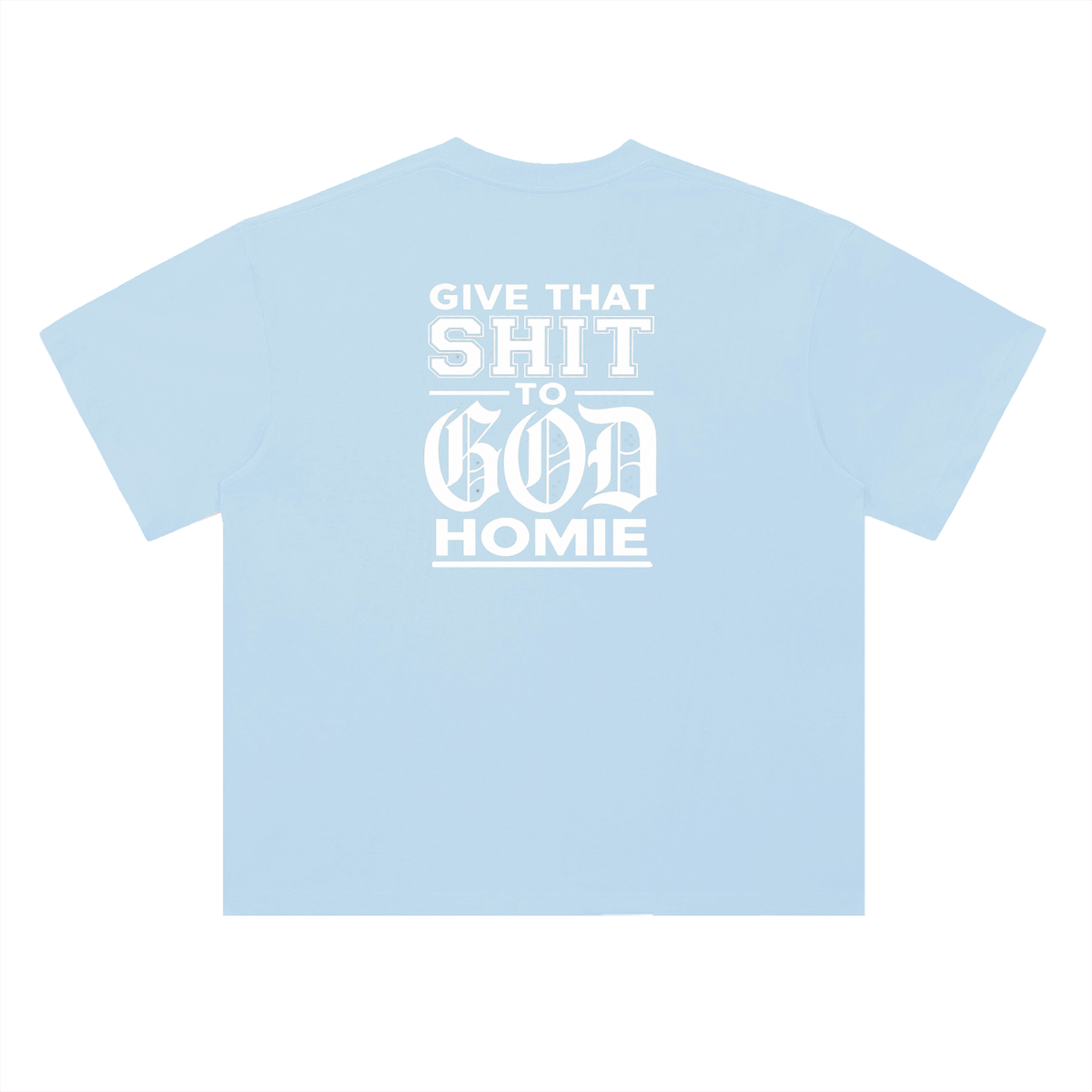 Give it to God "The Homie" Edition T-Shirt