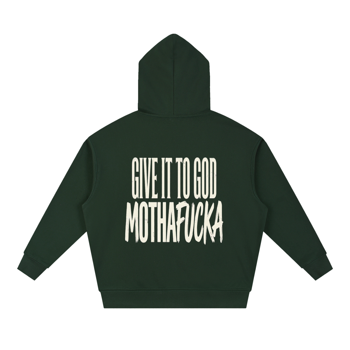 Give It To God heavyweight forest green fleece hoodie with large white typographic statement print on the back