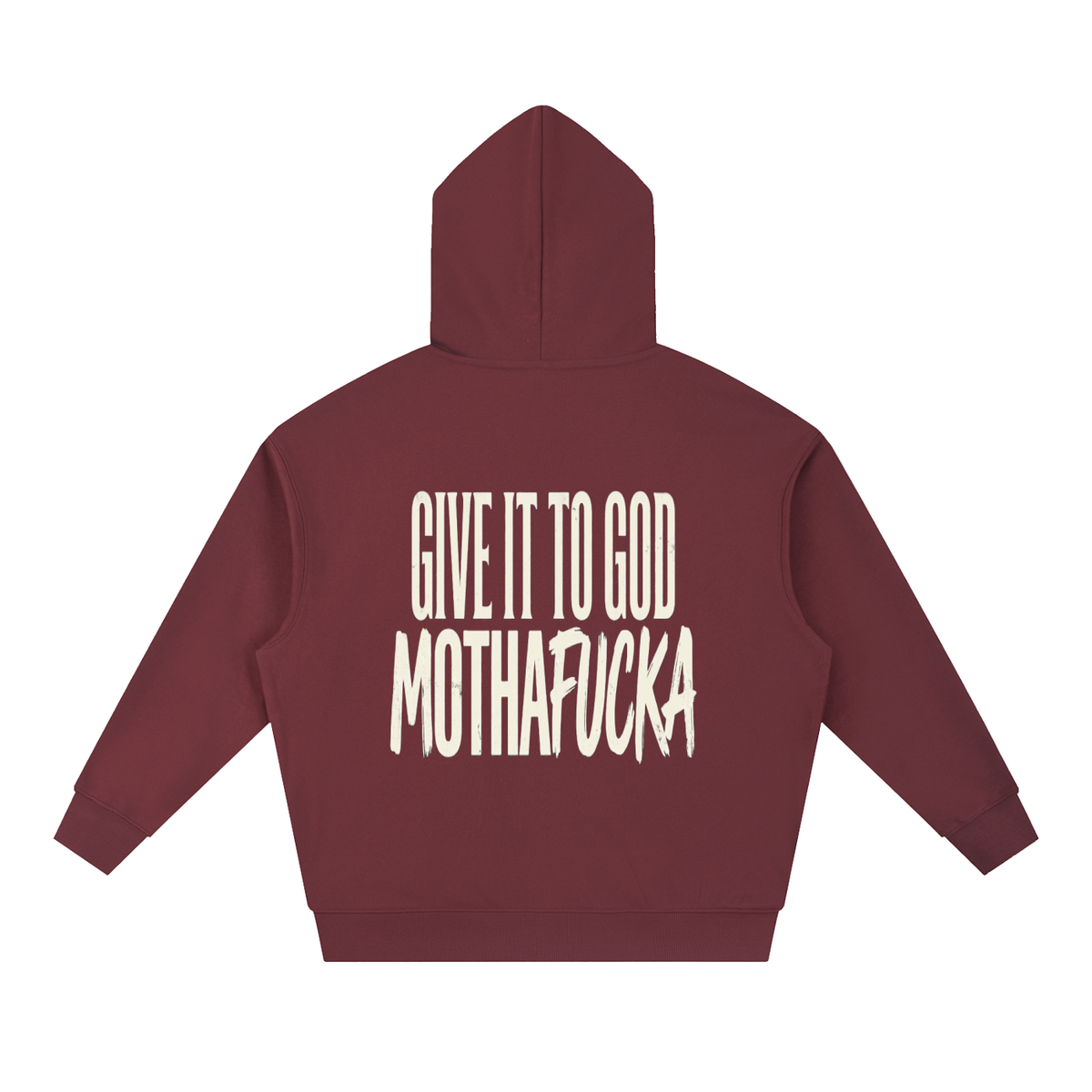 Give It To God heavyweight hoodie in deep maroon with large white typographic statement print on the back